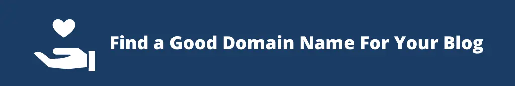 Find a Good Domain Name For Your Blog How To Start A Blog From Scratch in 2022 [5 Simple Steps]